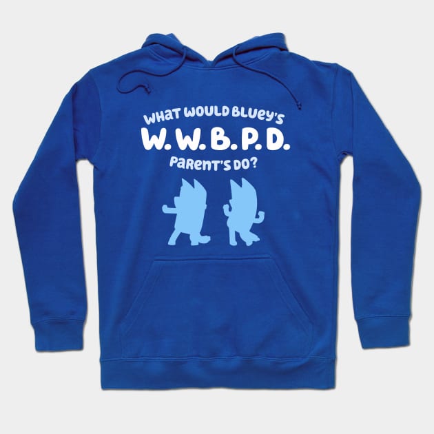 What Would Bluey's Parents Do? Hoodie by sombreroinc